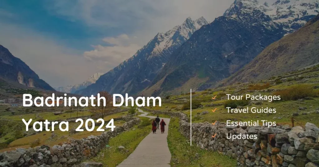 Badrinath Dham Yatra 2024 - Tour Packages, travel Guide and Updates
